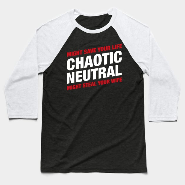 Chaotic Neutral Alignment Might Save Your Life Might Steal Your Wife - RPG Baseball T-Shirt by pixeptional